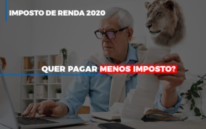 Ir 2020 Quer Pagar Menos Imposto Veja Lista Do Que Pode Descontar Ou Nao - Contabilidade em Vitória - ES | Control Tax