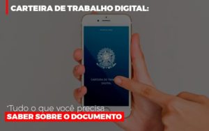 Carteira De Trabalho Digital Tudo O Que Voce Precisa Saber Sobre O Documento - Contabilidade em Vitória - ES | Control Tax