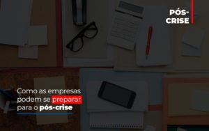 Como As Empresas Podem Se Preparar Para O Pos Crise - Contabilidade em Vitória - ES | Control Tax