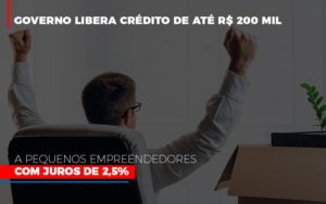 Governo Libera Credito De Ate 200 Mil A Pequenos Empreendedores Com Juros - Contabilidade em Vitória - ES | Control Tax