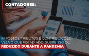 Impostos Tributos E Contribuicoes Veja O Que Foi Adiado Suspenso Ou Reduzido Durante A Pandemia - Contabilidade em Vitória - ES | Control Tax