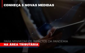 Medidas Para Minimizar Os Impactos Da Pandemia Na Area Tributaria - Contabilidade em Vitória - ES | Control Tax