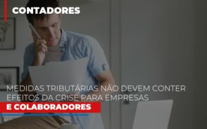 Medidas Tributarias Nao Devem Conter Efeitos Da Crise Para Empresas E Colaboradores - Contabilidade em Vitória - ES | Control Tax