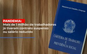 Pandemia Mais De 1 Milhao De Trabalhadores Ja Tiveram Contrato Suspenso Ou Salario Reduzido - Contabilidade em Vitória - ES | Control Tax