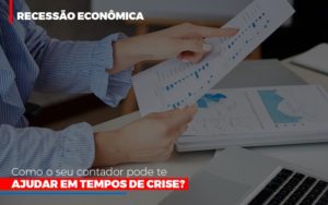 Http://recessao Economica Como Seu Contador Pode Te Ajudar Em Tempos De Crise/ - Contabilidade em Vitória - ES | Control Tax