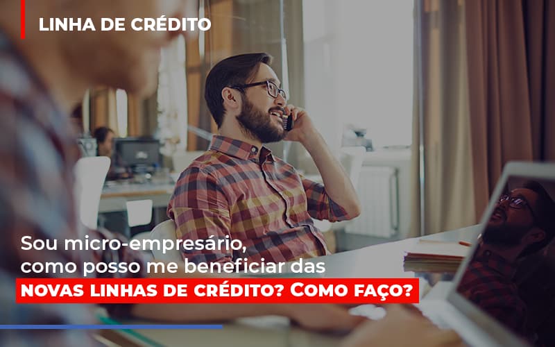 Sou Micro Empresario Com Posso Me Beneficiar Das Novas Linas De Credito - Contabilidade em Vitória - ES | Control Tax