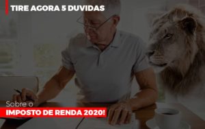 Tire Agora 5 Duvidas Sobre O Imposto De Renda 2020 - Contabilidade em Vitória - ES | Control Tax