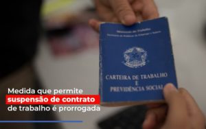 Medida Que Permite Suspensao De Contrato De Trabalho E Prorrogada - Contabilidade em Vitória - ES | Control Tax