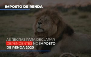 As Regras Para Declarar Dependentes No Imposto De Renda 2020 - Contabilidade em Vitória - ES | Control Tax