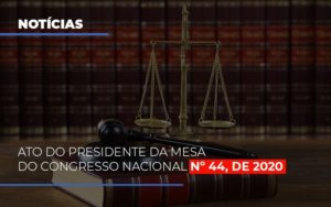 Ato Do Presidente Da Mesa Do Congresso Nacional N 44 De 2020 - Contabilidade em Vitória - ES | Control Tax