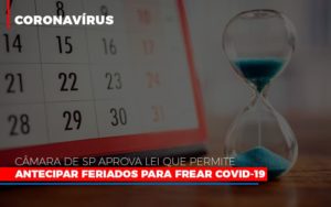 Camara De Sp Aprova Lei Que Permite Antecipar Feriados Para Frear Covid 19 - Contabilidade em Vitória - ES | Control Tax