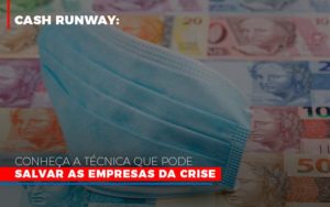 Cash Runway Conheca A Tecnica Que Pode Salvar As Empresas Da Crise - Contabilidade em Vitória - ES | Control Tax