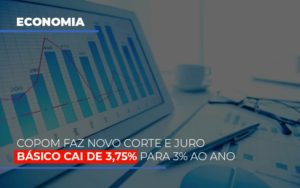 Copom Faz Novo Corte E Juro Basico Cai De 375 Para 3 Ao Ano - Contabilidade em Vitória - ES | Control Tax