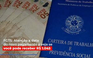 Fgts Atencao A Data Do Novo Pagamento E Veja Se Voce Pode Receber - Contabilidade em Vitória - ES | Control Tax