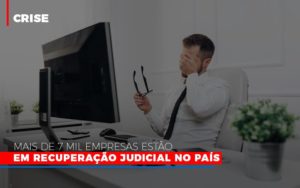 Mais De 7 Mil Empresas Estao Em Recuperacao Judicial No Pais - Contabilidade em Vitória - ES | Control Tax