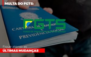 Multa Do Fgts Fique Atento As Ultimas Mudancas - Contabilidade em Vitória - ES | Control Tax