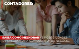 Saiba Como Melhorar As Possibilidades De Crédito Para Alavancar O Seu Negócio - Contabilidade em Vitória - ES | Control Tax