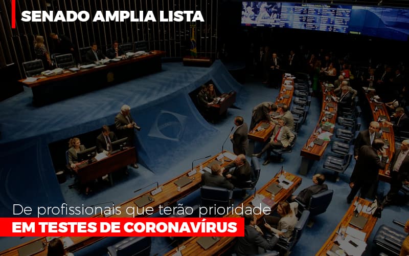 Senado Amplia Lista De Profissionais Que Terao Prioridade Em Testes De Coronavirus - Contabilidade em Vitória - ES | Control Tax