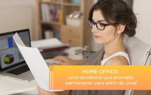 Home Office Uma Tendencia Que Promete Permanecer Para Alem Da Crise - Contabilidade em Vitória - ES | Control Tax