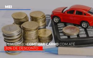 Mei Veja Como Comprar Carro Com Ate 30 De Desconto - Contabilidade em Vitória - ES | Control Tax