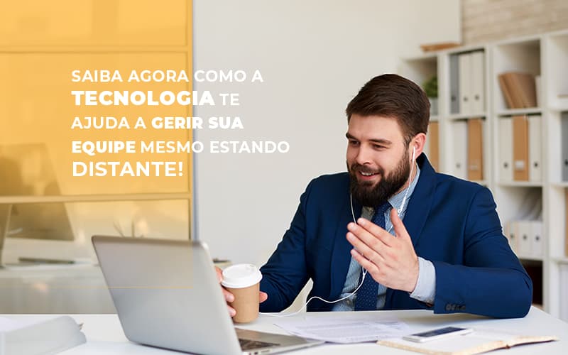 Saiba Agora Como A Tecnologia Te Ajuda A Gerir Sua Equipe Mesmo Estando Distante - Contabilidade em Vitória - ES | Control Tax