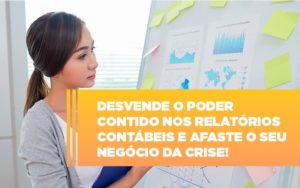 Desvende O Poder Contido Nos Relatorios Contabeis E Afaste O Seu Negocio Da Crise - Contabilidade em Vitória - ES | Control Tax