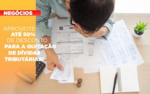 Aproveite Ate 50 De Desconto Para A Quitacao De Dividas Tributarias - Contabilidade em Vitória - ES | Control Tax