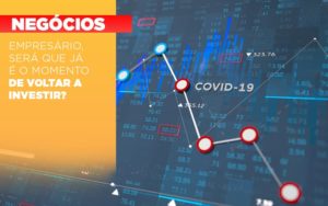 Empresario Sera Que Ja E O Momento De Voltar A Investir - Contabilidade em Vitória - ES | Control Tax