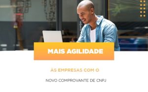 Mais Agilidade As Empresa Com O Novo Comprovante De Cnpj - Contabilidade em Vitória - ES | Control Tax