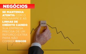 Se Mantenha Atento Com O Pronampe E As Linhas De Credito Caindo Sua Empresa Precisa De Um Reforco Extra Para Nao Correr Riscos - Contabilidade em Vitória - ES | Control Tax