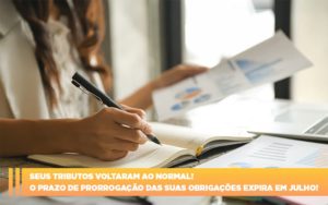 Seus Tributos Voltaram Ao Normal O Prazo De Prorrogacao Das Suas Obrigacoes Expira Em Julho - Contabilidade em Vitória - ES | Control Tax