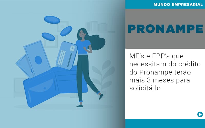 Me S E Epp S Que Necessitam Do Credito Pronampe Terao Mais 3 Meses Para Solicita Lo - Contabilidade em Vitória - ES | Control Tax