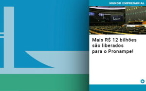 Mais De R S 12 Bilhoes Sao Liberados Para Pronampe - Contabilidade em Vitória - ES | Control Tax