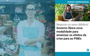 Negocie Os Seus Debitos Governo Libera Nova Modalidade Para Amenizar Os Efeitos Da Crise Para Pmes - Contabilidade em Vitória - ES | Control Tax