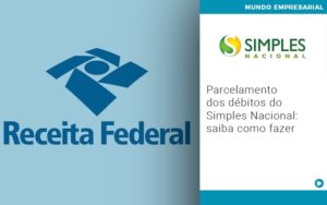 Parcelamento Dos Debitos Do Simples Nacional Saiba Como Fazer - Contabilidade em Vitória - ES | Control Tax