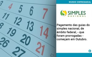 Pagamento Das Guias Do Simples Nacional, De âmbito Federal, Que Foram Prorrogadas Começam Em Outubro. Quero Montar Uma Empresa - Contabilidade em Vitória - ES | Control Tax