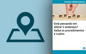 Esta Pensando Em Alterar O Endereco Saiba Os Procedimentos E Custos - Contabilidade em Vitória - ES | Control Tax