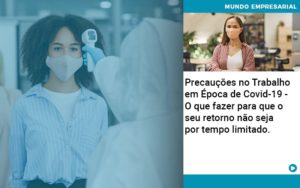 Precaucoes No Trabalho Em Epoca De Covid 19 O Que Fazer Para Que O Seu Retorno Nao Seja Por Tempo Limitado Quero Montar Uma Empresa - Contabilidade em Vitória - ES | Control Tax