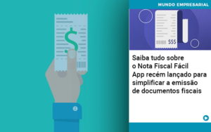 Saiba Tudo Sobre Nota Fiscal Facil App Recem Lancado Para Simplificar A Emissao De Documentos Fiscais - Contabilidade em Vitória - ES | Control Tax