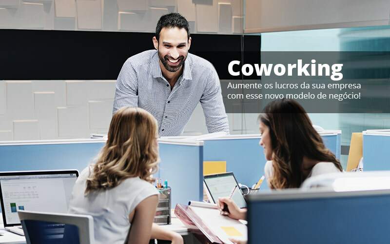 Coworking Aumente Os Lucros Da Sua Empresa Com Esse Novo Modelo De Negocio Post (1) Quero Montar Uma Empresa - Contabilidade em Vitória - ES | Control Tax