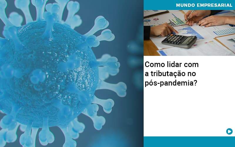 Como Lidar Com A Tributacao No Pos Pandemia - Contabilidade em Vitória - ES | Control Tax