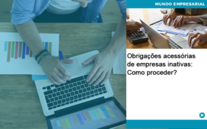 Obrigacoes Acessorias De Empresas Inativas Como Proceder Quero Montar Uma Empresa - Contabilidade em Vitória - ES | Control Tax