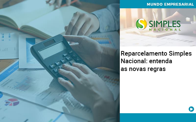 Reparcelamento Simples Nacional Entenda As Novas Regras - Contabilidade em Vitória - ES | Control Tax