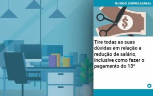 Tire Todas As Suas Duvidas Em Relacao A Reducao De Salario Inclusive Como Fazer O Pagamento Do 13 Quero Montar Uma Empresa - Contabilidade em Vitória - ES | Control Tax