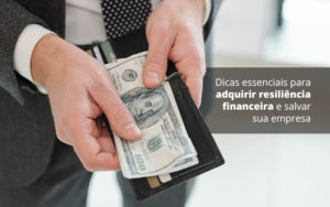 Dicas Essenciais Para Adquirir Resiliencia Financeira E Salvar Sua Empresa Post 1 Notícias E Artigos Contábeis Em Vitória Es | Controltax Contábil - Contabilidade em Vitória - ES | Control Tax