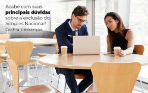 Acaba Com Suas Principais Duvidas Sobre A Exclusao Do Simples Nacional Post 1 - Contabilidade em Vitória - ES | Control Tax