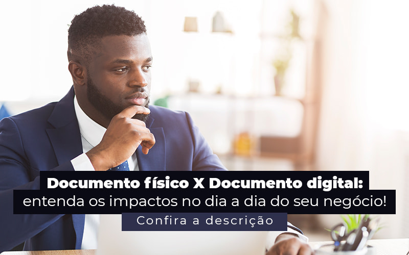 Documento Fisico X Documento Digital Entenda Os Impactos No Dia A Dia Do Seu Negocio Post - Contabilidade em Vitória - ES | Control Tax