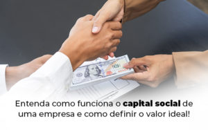 Entenda Como Funciona O Capital Social De Uma Empresa E Como Definir O Valor Ideal Blog - Contabilidade em Vitória - ES | Control Tax