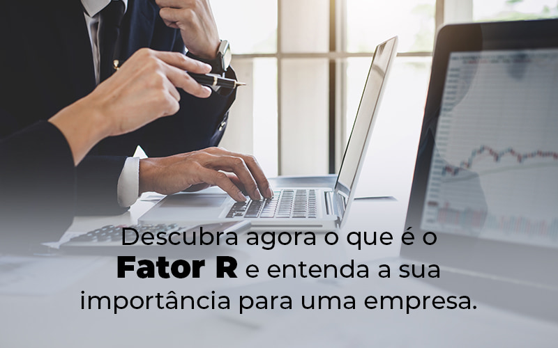 Descubra Agora O Que E O Fator R E Entenda A Sua Importancia Para Uma Empresa Blog - Contabilidade em Vitória - ES | Control Tax