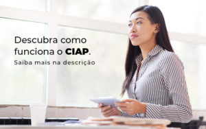 Descubra Como Funciona O Ciap Blog - Contabilidade em Vitória - ES | Control Tax